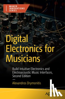 Drymonitis, Alexandros - Digital Electronics for Musicians