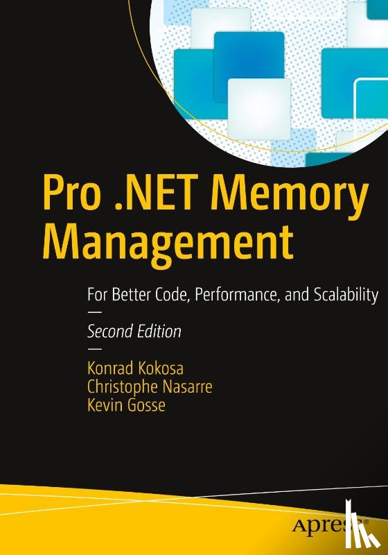 Kokosa, Konrad, Nasarre, Christophe, Gosse, Kevin - Pro .NET Memory Management