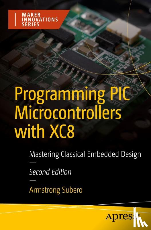 Subero, Armstrong - Programming PIC Microcontrollers with XC8