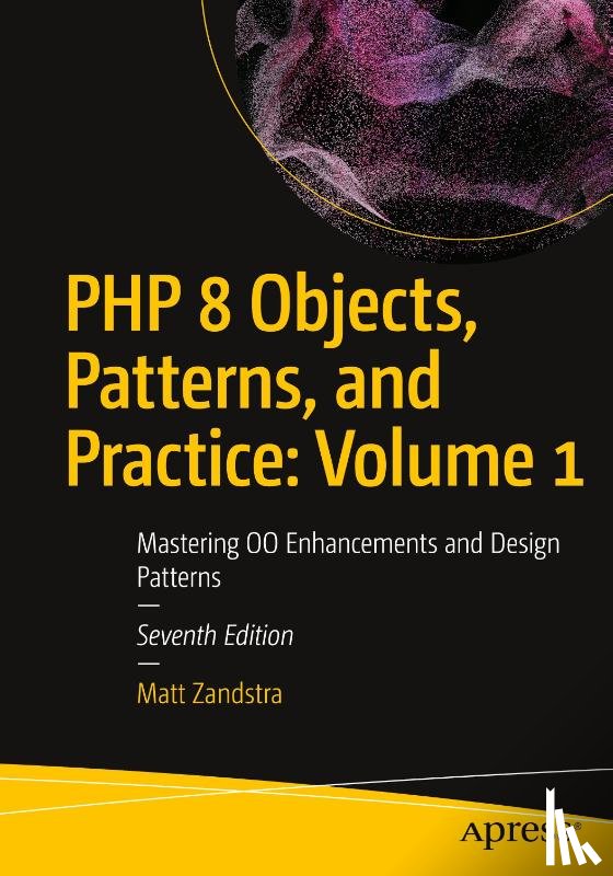 Zandstra, Matt - PHP 8 Objects, Patterns, and Practice: Volume 1