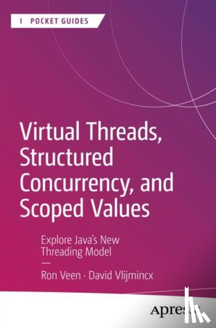 Veen, Ron, Vlijmincx, David - Virtual Threads, Structured Concurrency, and Scoped Values