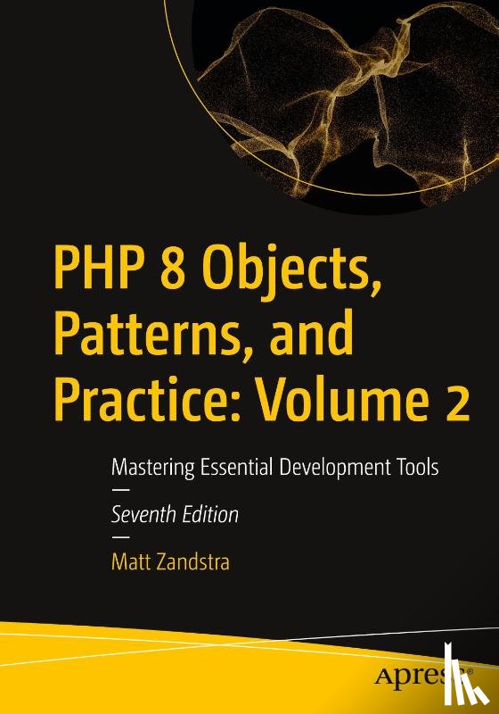 Zandstra, Matt - PHP 8 Objects, Patterns, and Practice: Volume 2