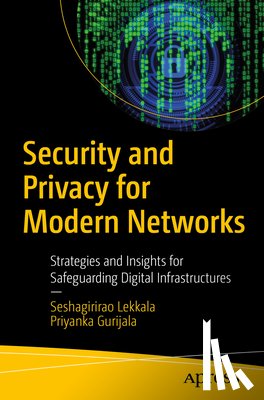 Lekkala, Seshagirirao, Gurijala, Priyanka - Security and Privacy for Modern Networks
