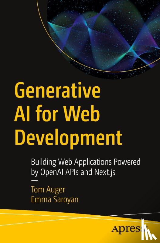 Auger, Tom, Saroyan, Emma - Generative AI for Web Development