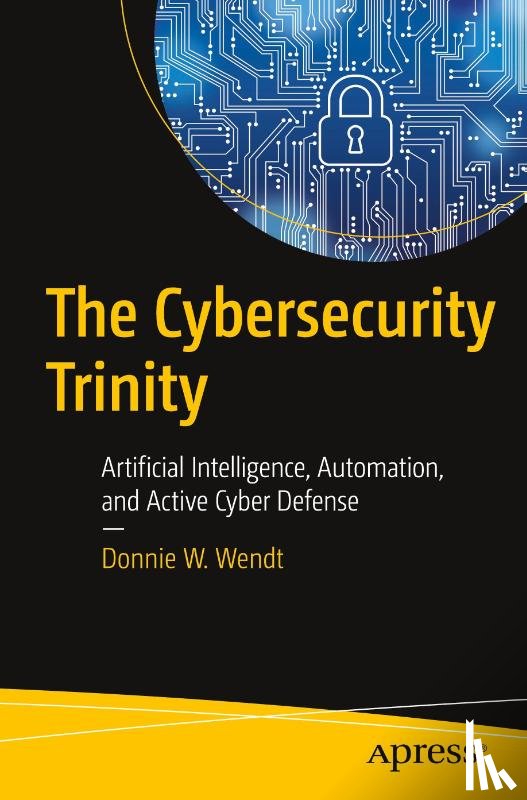 Wendt, Donnie W. - The Cybersecurity Trinity