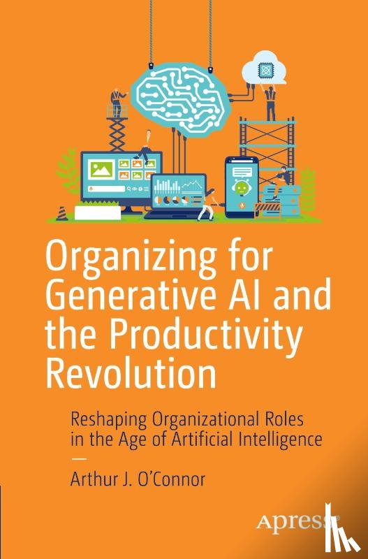 O’Connor, Arthur J. - Organizing for Generative AI and the Productivity Revolution