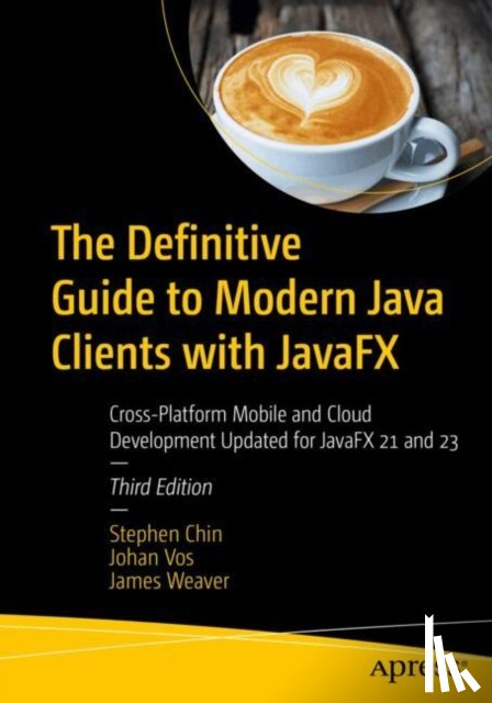 Chin, Stephen, Vos, Johan, Weaver, James - The Definitive Guide to Modern Java Clients with JavaFX