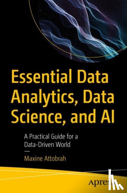 Attobrah, Maxine - Essential Data Analytics, Data Science, and AI