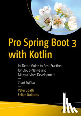 Spath, Peter, Gutierrez, Felipe - Pro Spring Boot 3 with Kotlin