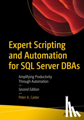 Carter, Peter A. - Expert Scripting and Automation for SQL Server DBAs