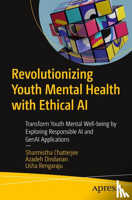 Chatterjee, Sharmistha, Dindarian, Azadeh, Rengaraju, Usha - Revolutionizing Youth Mental Health with Ethical AI