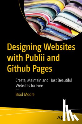 Moore, Brad - Designing Websites with Publii and GitHub Pages