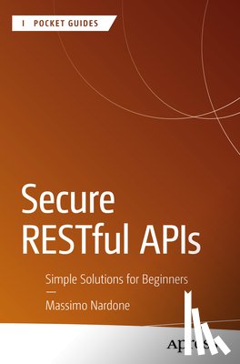 Nardone, Massimo - Secure RESTful APIs