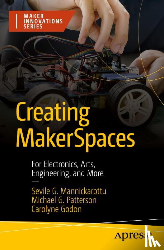 Mannickarottu, Sevile G., Patterson, Michael G., Godon, Carolyne - Creating MakerSpaces