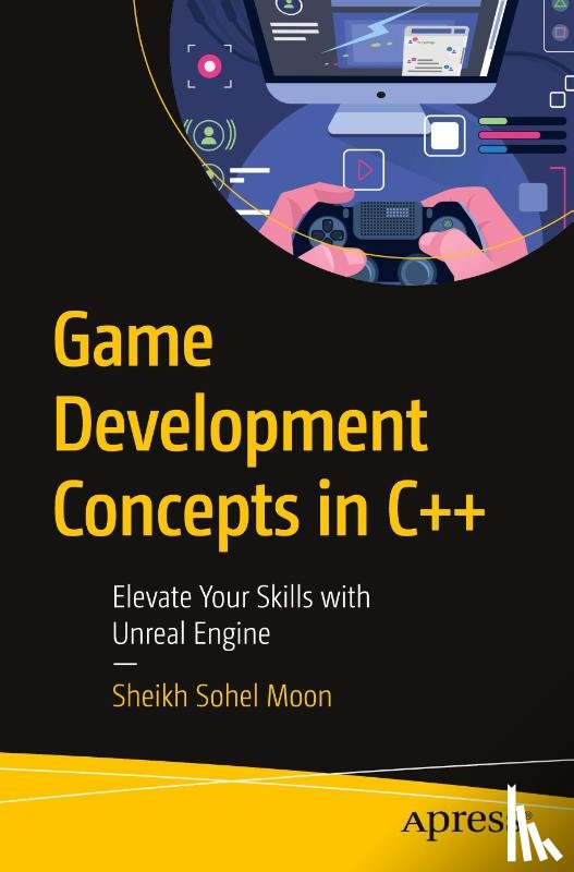 Moon, Sheikh Sohel - Game Development Concepts in C++