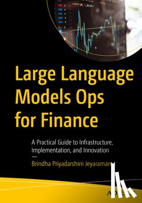 Jeyaraman, Brindha Priyadarshini - Large Language Models Ops for Finance