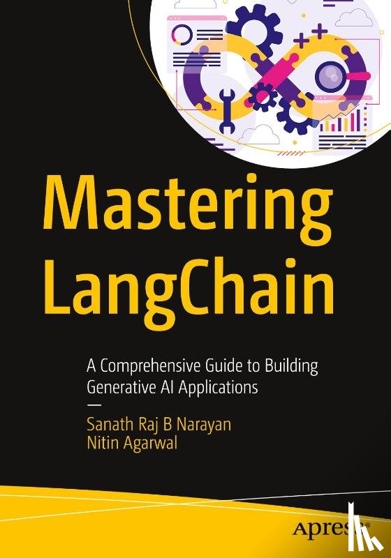 Narayan, Sanath Raj B, Agarwal, Nitin - Mastering LangChain