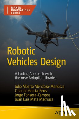 Mendoza-Mendoza, Julio Alberto, Garcia-Perez, Orlando, Fonseca-Campos, Jorge, Mata-Machuca, Juan Luis - Robotic Vehicles Design