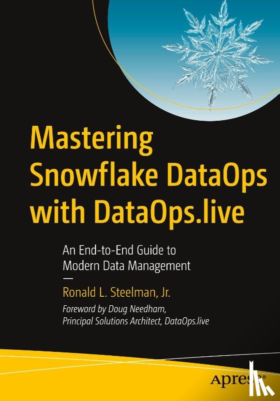 Steelman Jr., Ronald L. - Mastering Snowflake DataOps with DataOps.live