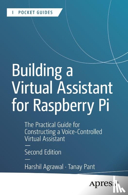 Agrawal, Harshil, Pant, Tanay - Building a Virtual Assistant for Raspberry Pi