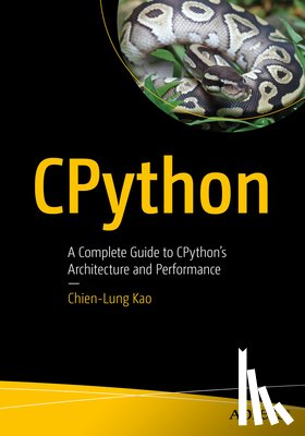 Kao, Chien-Lung - Cpython: A Complete Guide to Cpython's Architecture and Performance
