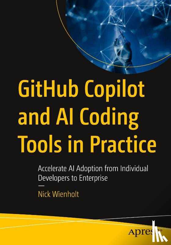 Wienholt, Nick - GitHub Copilot and AI Coding Tools in Practice