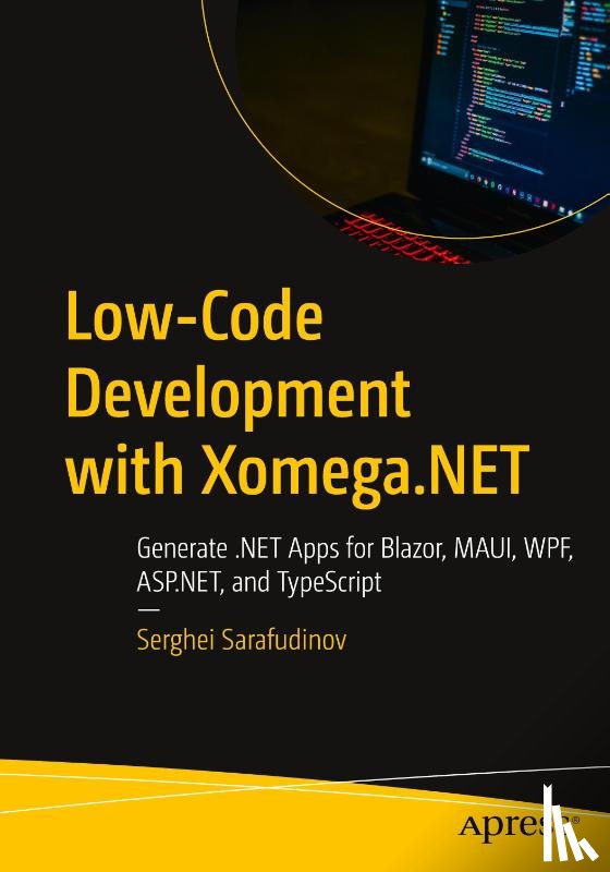 Sarafudinov, Serghei - Low-Code Development with Xomega.NET