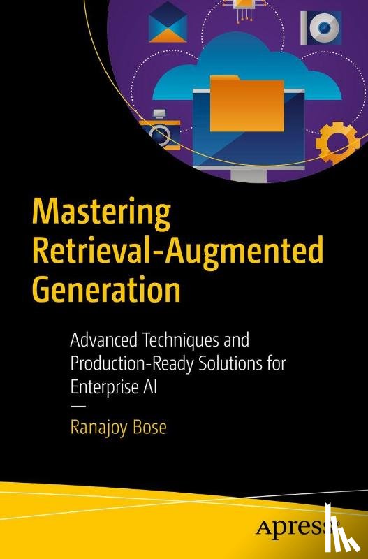 Bose, Ranajoy - Mastering Retrieval-Augmented Generation