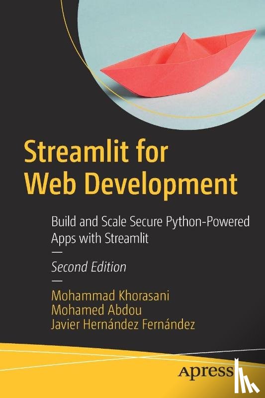 Khorasani, Mohammad, Abdou, Mohamed, Hernandez Fernandez, Javier - Streamlit for Web Development