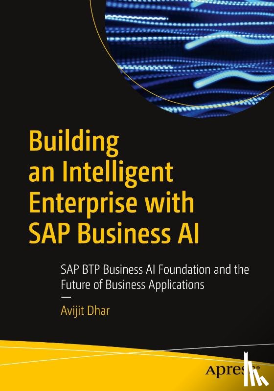 Dhar, Avijit - Building an Intelligent Enterprise with SAP Business AI