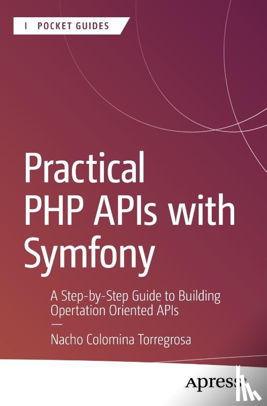 Colomina Torregrosa, Nacho - Practical PHP APIs with Symfony