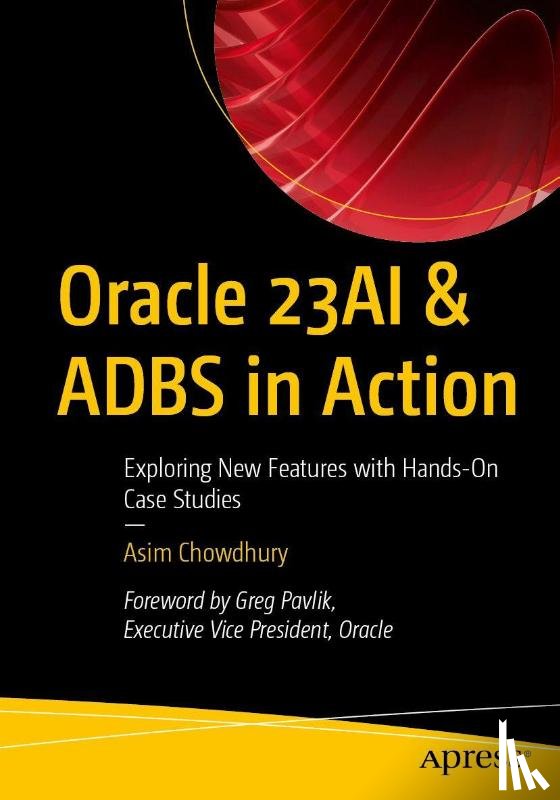 Chowdhury, Asim - Oracle 23AI & ADBS in Action