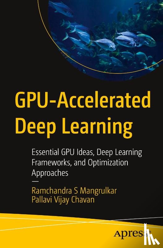 Mangrulkar, Ramchandra S, Chavan, Pallavi Vijay - GPU-Accelerated Deep Learning