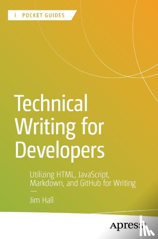 Hall, Jim - Technical Writing for Developers