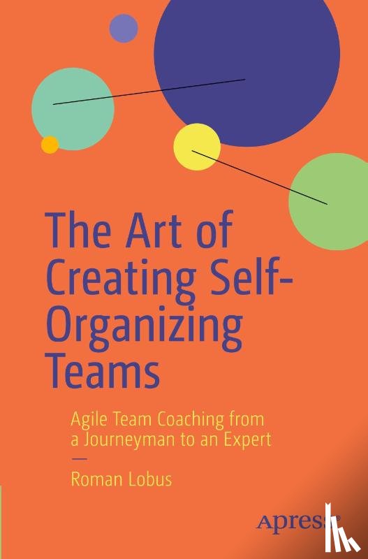 Lobus, Roman - The Art of Creating Self-Organizing Teams