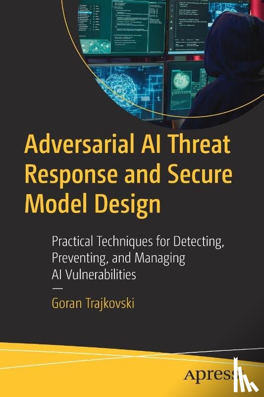 Trajkovski, Goran - Adversarial AI Threat Response and Secure Model Design