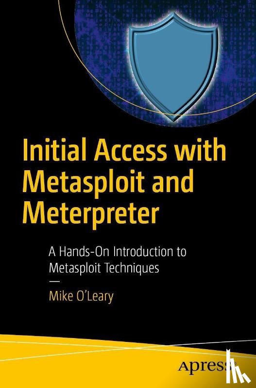 O’Leary, Mike - Initial Access with Metasploit and Meterpreter