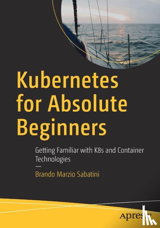 Sabatini, Brando Marzio - Kubernetes for Absolute Beginners