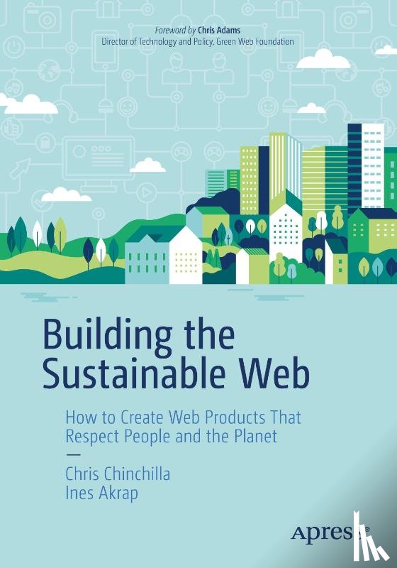 Chinchilla, Chris, Akrap, Ines - Building the Sustainable Web