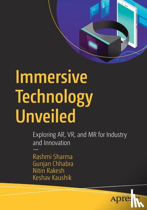 Sharma, Rashmi, Chhabra, Gunjan, Rakesh, Nitin, Kaushik, Keshav - Immersive Technology Unveiled
