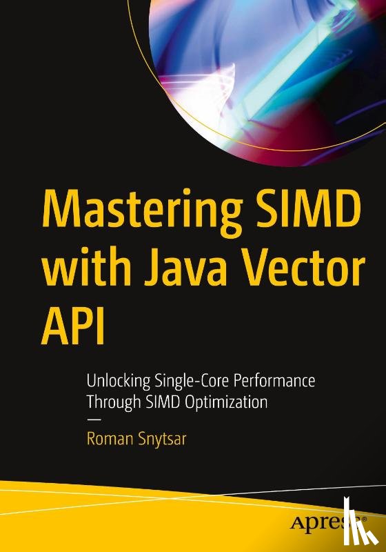 Snytsar, Roman - Mastering SIMD with Java Vector API