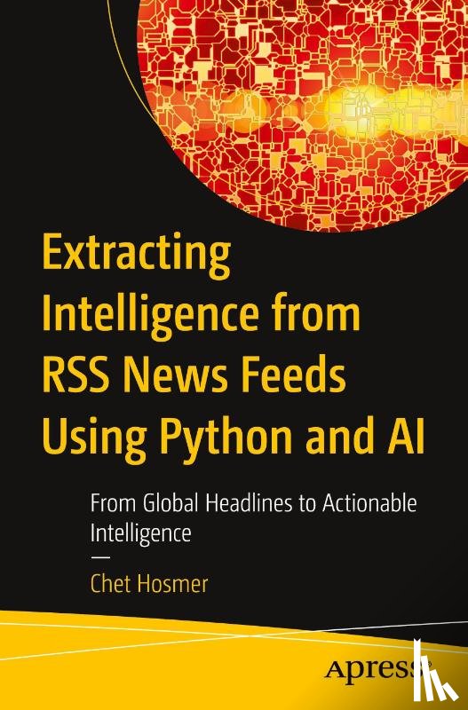 Hosmer, Chet - Extracting Intelligence from RSS News Feeds Using Python and AI