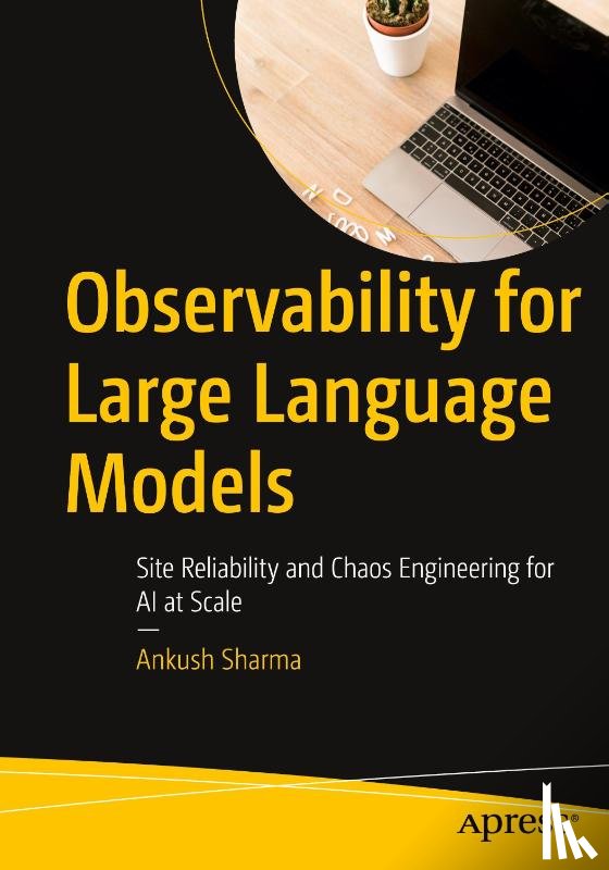 Sharma, Ankush - Observability for Large Language Models