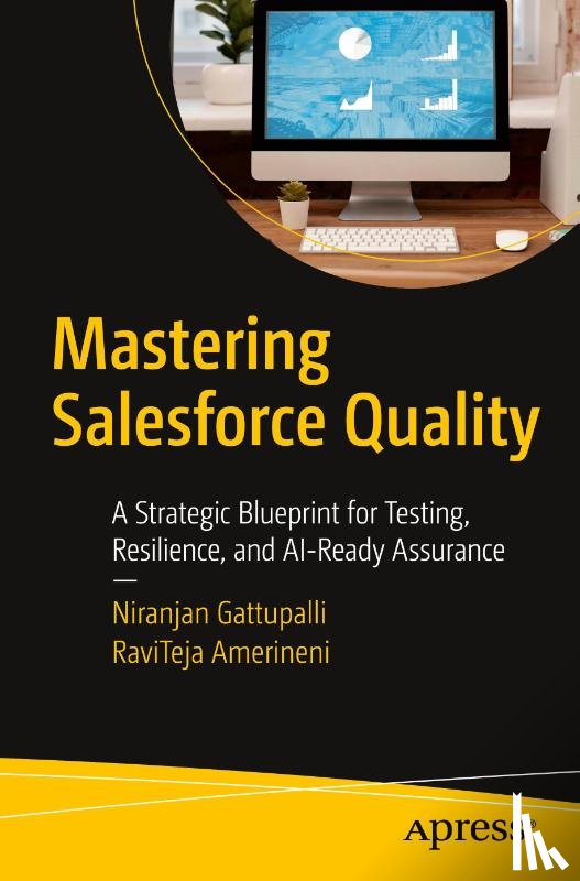 Gattupalli, Niranjan, Amerineni, RaviTeja - Mastering Salesforce Quality