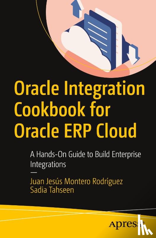 Montero Rodriguez, Juan Jesus, Tahseen, Sadia - Oracle Integration Cookbook for Oracle ERP Cloud