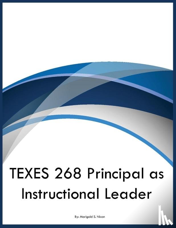 Nixon, Marigold S - TEXES 268 Principal as Instructional Leader