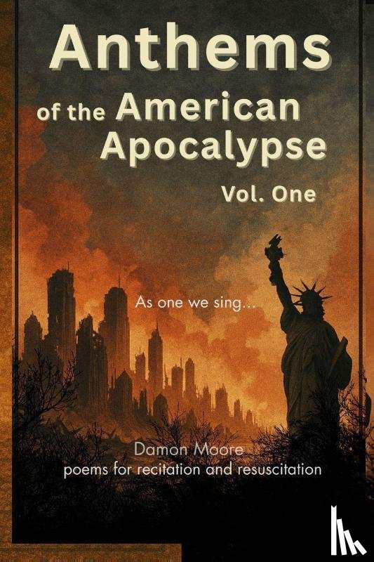 Moore, Damon - Anthems of the American Apocalypse vol. one