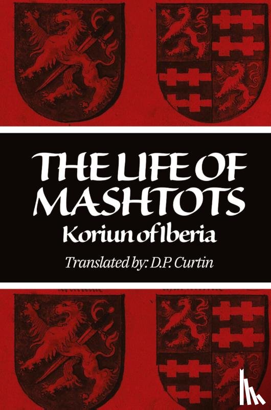 Koriun the Iberian, Curtin, D P - The Life of Mashtots