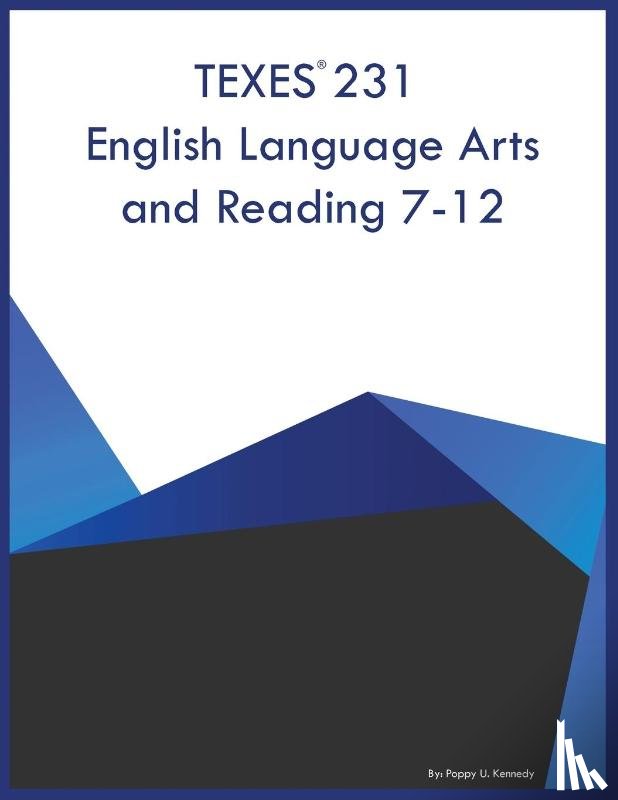 Kennedy, Poppy U - TEXES 231 English Language Arts and Reading 7-12
