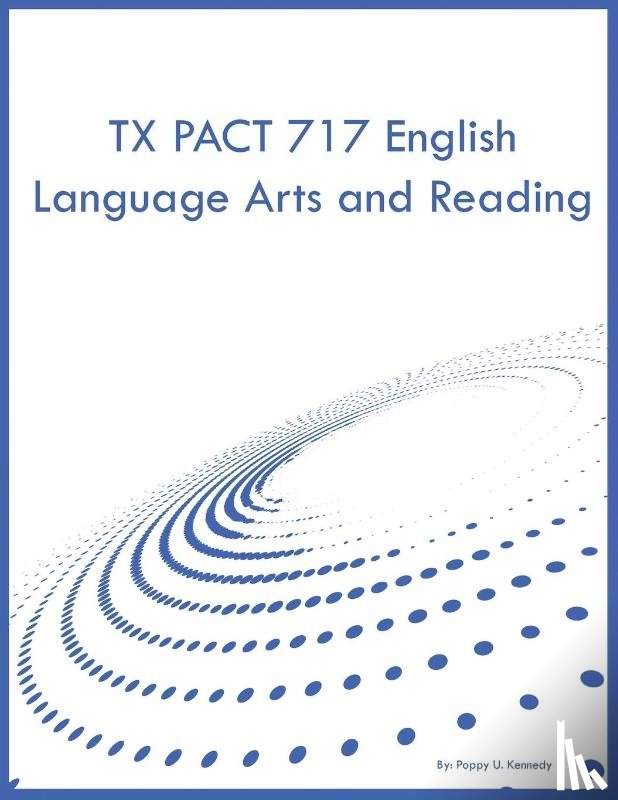 Kennedy, Poppy U - TX PACT 717 English Language Arts and Reading